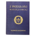 CHŁĘDOWSKI Kazimierz - Z przeszłości naszej i obcej. Dwa tomy w jednym. Lwów 1935. Ossolineum. 8, s. VIII, 711,...