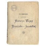 CZECHOWSKI Aleksander - Historja wojny rosyjsko-japońskiej. Z przedmową Romana Dmowskiego. [Warszawa] 1906. W druk....