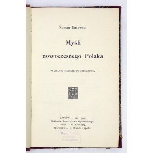 DMOWSKI Roman - Myśli nowoczesnego Polaka. Wyd. III powiększone. Lwów 1907. Towarzystwo Wydawnicze. 16d, pp. [4], XXV,...