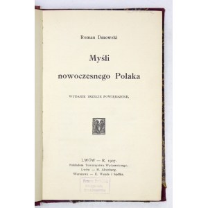 DMOWSKI Roman - Myśli nowoczesnego Polaka. Wyd. III powiększone. Lwów 1907. Towarzystwo Wydawnicze. 16d, s. [4], XXV,...