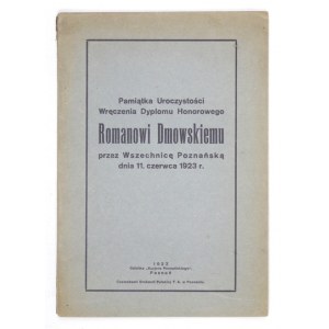 [DMOWSKI Roman]. PAMIĄTKA uroczystości wręczenia Dyplomu Honorowego Romanowi Dmowskiemu przez Wszechnicę Poznańską dnia ...