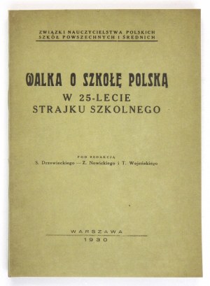 DRZEWIECKI S[tefan], NOWICKI Z[ygmunt], WOJEŃSKI T[eofil] - Walka o szkołę polską w 25-lecie strajku szkolnego....