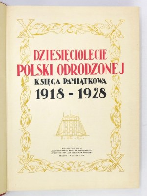 DZIESIĘCIOLECIE Polski Odrodzonej 1918-1928. Redaktor nacz. Marjan Dąbrowski. Kraków-Warszawa 1928 [właśc. 1929]. Wyd. 