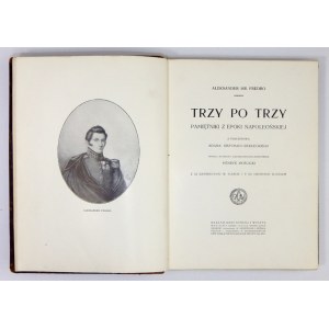 FREDRO Aleksander - Trzy po trzy. Pamiętniki z epoki napoleońskiej. Z przedmową Adama Grzymały-Siedleckiego....