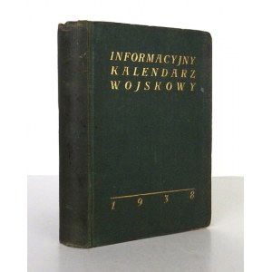 INFORMACYJNY Kalendarz Wojskowy na rok 1938. (Rocznik dwunasty). Oprac. przez grono oficerów dypl....