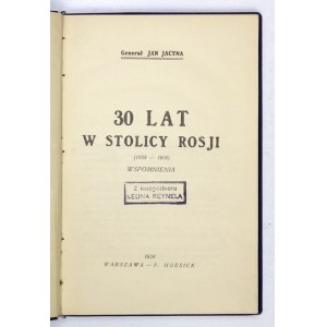 JACYNA Jan - 30 Jahre in der russischen Hauptstadt (1888-1918). Memoiren. Warschau 1926. von F. Hoesick. 8, S. 140, Tafel 1 [Porträt]....