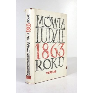 JARZĘBOWSKI Józef - Mówią ludzie roku 1863. an anthology of unknown and little-known voices of contemporary people....