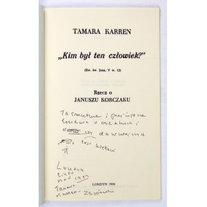 KARREN Tamara - Kim był ten człowiek?. (Ew. św. Jana, V w. 12). Rzecz o Januszu Korczaku. Londyn 1986. ...