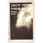 KRALL Hanna - Zdążyć przed Panem Bogiem. Kraków 1979. Wyd. Literackie. 16d, s. 110, [2]....