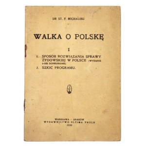 MICHALSKI St[anisław] F. - Walka o Polskę. [Cz.] 1. 1. Sposób rozwiązania sprawy żydowskiej w Polsce (Wyd....