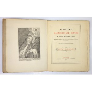 [KALINOWSKI Rafał] - Klasztory karmelitanek bosych w Polsce, na Litwie i Rusi. Ich początek, rozwój i tułactwo w czasie ...