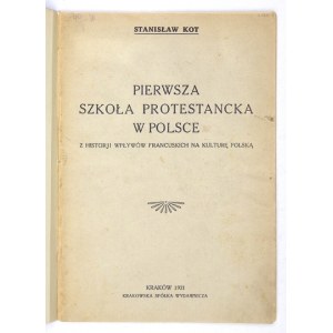 KOT Stanisław - The first Protestant school in Poland. From the history of French influence on Polish culture....