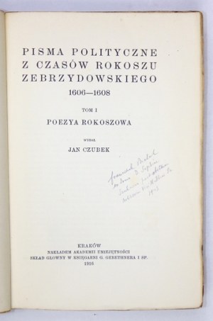 PISMA polityczne z czasów rokoszu Zebrzydowskiego 1606-1608. Wyd. Jan Czubek. T. 1-3. Kraków 1916-1918. 8, s. XI, [1]...