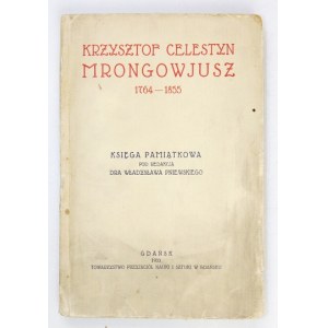 PNIEWSKI Władysław - Krzysztof Celestyn Mrongowjusz 1764-1855: A memorial book edited by ... Gdansk 1933....