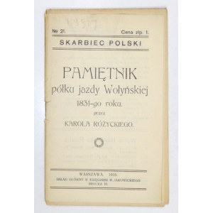 RÓŻYCKI Karol - Pamiętnik półku jazdy Wołyńskiej 1831-go roku.  Warszawa 1916. Skład gł. w Księg. W. Jakowickiego,...