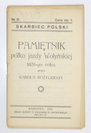 RÓŻYCKI Karol - Pamiętnik półku jazdy Wołyńskiej 1831-go roku.  Warszawa 1916. Skład gł. w Księg. W. Jakowickiego,...