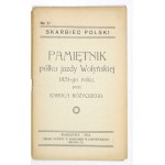 RÓŻYCKI Karol - Pamiętnik półku jazdy Wołyńskiej 1831-go roku.  Warszawa 1916. Skład gł. w Księg. W. Jakowickiego,...