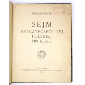 RZEPECKI Tadeusz - Sejm Rzeczypospolitej Polskiej 1919 roku. Poznań 1920. Wielkopolska Księgarnia Nakładowa. 4, s....