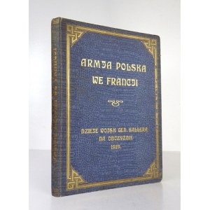 SIEROCIŃSKI Józef - Armja Polska we Francji. History of General Haller's troops in exile. Collected and compiled. .....