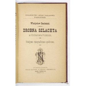 SMOLEŃSKI Władysław - Drobna szlachta w Królestwie Polskiem. Studyum etnograficzno-społeczne. Warszawa [cenzurováno 1885]...