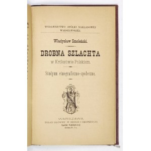 SMOLEŃSKI Władysław - Drobna szlachta w Królestwie Polskiem. Studyum etnograficzno-społeczne. Warszawa [cenz. 1885]...