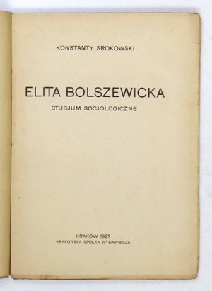 SROKOWSKI Konstanty - Elita bolszewicka. Studjum socjologiczne. Kraków 1927. Krak. Sp. Wyd. 8, s. 121, [2]. opr....