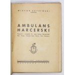 SZYRYŃSKI Wiktor - Scouting ambulance. Reviewed and supplemented by Dr. med. Stefan Pokrzewinski [...]. Warsaw 1937.Wyd....