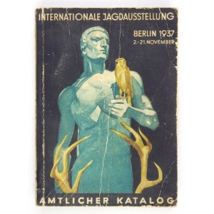 AMTLICHER Führer und Katalog zur Internationalen Jagdausstellung. Berlin 1937, Ausstellungshallen am Funkturm. Herausgeb...