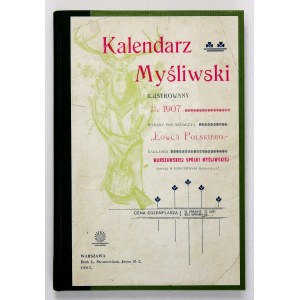 KALENDÁŘ Myśliwski ilustrowany na rok 1907. XVII. ročník vydání. Vydáno pod redakcí Łowca Polski ......