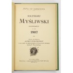KALENDÁR Myśliwski ilustrowany na rok 1907. XVII. ročník vydania. Vydané pod redakciou Łowca Polski .....