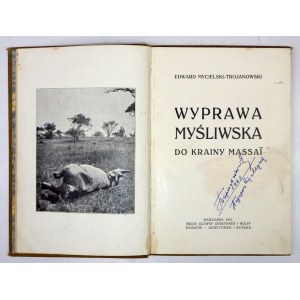 MYCIELSKI-TROJANOWSKI Edward - Wyprawa myśliwska do krainy Massaï. Warszawa 1911. skł. gł.: Gebethner i Wolff. 8, s....