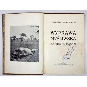 MYCIELSKI-TROJANOWSKI Edward - Wyprawa myśliwska do krainy Massaï. Warszawa 1911. Skł. gł.: Gebethner i Wolff. 8, s....