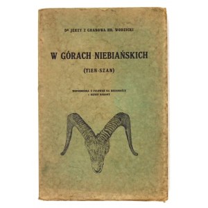 WODZICKI Jerzy aus Granów - In den himmlischen Bergen (Tien-Shan). Erinnerungen an die Jagd auf Ziegen und wilde Schafböcke. Z 64 ...