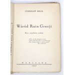 BEŁZA Stanisław - Medzi ruinami Grécka. Nové doplnené vydanie. Varšava 1937. Zakł. Graf. Drukprasa. 16d, s. 162, [6]....