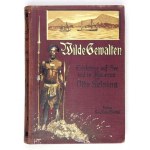 FELSING Otto - Wilde Gewalten. Erlebnisse auf See und in Kamerun. Mit 12 Vollbildern und zahlreichen in den Text gedruckten...