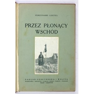 GOETEL Ferdinand - Through the burning East. Impressions of a journey. With illustrations. 2nd ed. Warsaw [1926]...