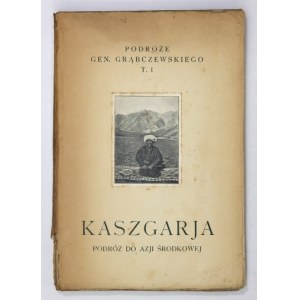 GRĄBCZEWSKI Bronisław - Kaschgarja, Land und Leute. Eine Reise nach Zentralasien. Mit einem Porträt des Autors,...