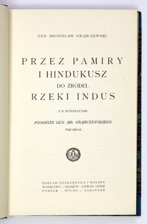 GRĄBCZEWSKI Bronisław - Przez Pamiry i Hindukusz do źródeł rzeki Indus. Z 82 ilustracjami. Warszawa [1924]...