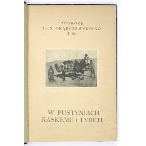 GRĄBCZEWSKI Bronisław - In den Wüsten von Raskem und Tibet. Mit Porträt des Autors, 74 Abbildungen und einer Karte. Warschau [1925]...