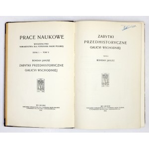 JANUSZ Bohdan - Zabytki przedhistoryczne Galicyi Wschodniej. Lwów 1918, Towarzystwo dla Popierania Nauki Pol. 8, s....