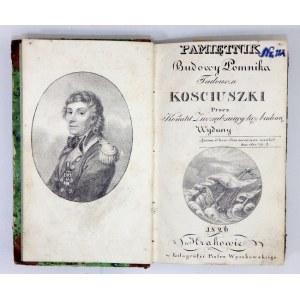 (Tadeusz KOŚCIUSZKO). PAMIĘTNIK budowy pomnika ... przez Komitet zarządzaiący tąż budową wydany. Kraków 1825. druk....