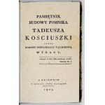 (Tadeusz KOŚCIUSZKO). PAMIĘTNIK budowy pomnika ... przez Komitet zarządzaiący tąż budową wydany. Kraków 1825. druk....