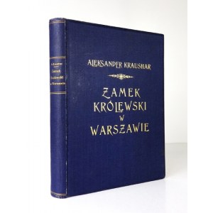 KRAUSHAR Aleksander - Zamek Królewski w Warszawie. Zarys historyczno-obyczajowy. Z 57 ilustr. Poznań 1924. Księg....