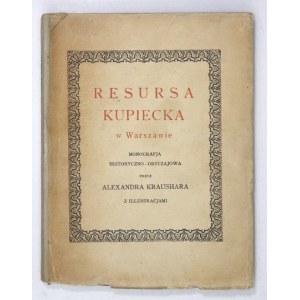 KRAUSHAR Alexander - Resursa Kupiecka vo Varšave. Bývalý palác Mníšek (1820-1928). Monografja historyczno-...