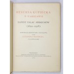 KRAUSHAR Alexander - Resursa Kupiecka w Warszawie. Dawny Pałac Mniszchów (1820-1928). Monografja historyczno-...