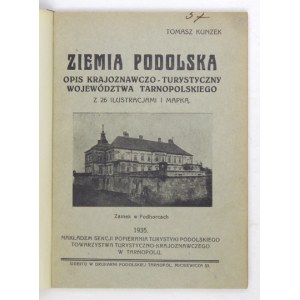 KUNZEK Tomasz - Ziemia podolska. Opis krajoznawczo-turystyczny województwa tarnopolskiego....