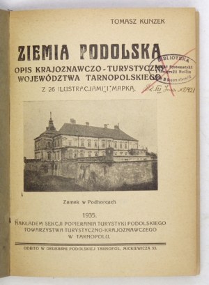 KUNZEK Tomasz - Ziemia podolska. Opis krajoznawczo-turystyczny województwa tarnopolskiego....
