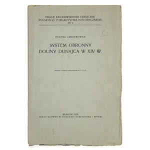 LANGERÓWNA Helena - System obronny doliny Dunajca w XIV w. Kraków 1929. Krakowski Oddział Polskiego Towarzystwa Historyc...