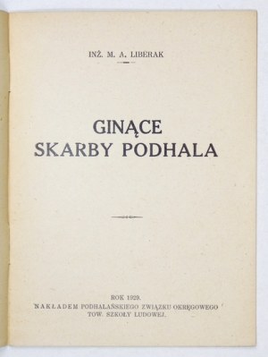 LIBERAK M[arian] A[dam] - Ginące skarby Podhala. [Zakopane] 1929. Podhalański Związek Okręgowy TSL. 16d, s. 16....