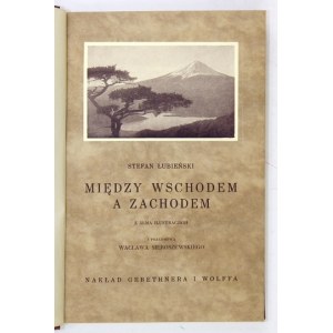 ŁUBIEŃSKI Stefan - Między Wschodem a Zachodem. Japonja na guardia Azji. (Die mystische Seele von Nippon). Z 55-...